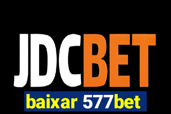 baixar 577bet